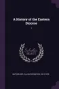 A History of the Eastern Diocese. 1 - Calvin Redington Batchelder