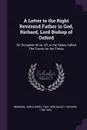 A Letter to the Right Reverend Father in God, Richard, Lord Bishop of Oxford. On Occasion of no. 90, in the Series Called The Tracts for the Times - John Henry Newman, Richard Bagot