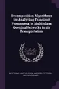 Decomposition Algorithms for Analyzing Transient Phenomena in Multi-class Queuing Networks in air Transportation - Dimitris Bertsimas, Amedeo R Odoni, Michael Downes Peterson