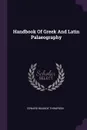 Handbook Of Greek And Latin Palaeography - Edward Maunde Thompson