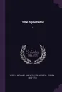 The Spectator. 4 - Richard Steele, Joseph Addison