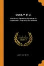 Our B. Y. P. U. Manual For Baptist Young People On Organization, Programs, And Methods - James Asa White