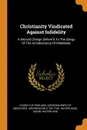 Christianity Vindicated Against Infidelity. A Second Charge Deliver'd To The Clergy Of The Archdeaconry Of Middlesex - Daniel Waterland