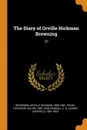 The Diary of Orville Hickman Browning. 20 - Orville Hickman Browning, Theodore Calvin Pease, J G. 1881-1953 Randall