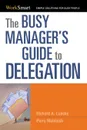 The Busy Manager's Guide to Delegation - Richard A. Luecke, Perry McIntosh