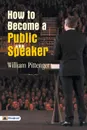 How to Become a Public Speaker - Pittenger William