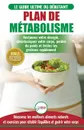 Plan de Metabolisme. Guide du debutant et Recettes pour retablir l'equilibre et Booster votre metabolisme, restaurez votre energie et perdez du poids ... Metabolism Plan French Book) (French Edition) - Freddie Masterson