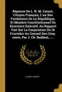 Reponse De L. N. M. Carnot, Citoyen Francais, L'un Des Fondateurs De La Republique, Et Membre Constitutionnel Du Directoire Executif, Au Rapport Fait Sur La Conjuration Du 18 Fructidor Au Conseil Des Cinq-cents, Par J. Ch. Bailleul,...... - Lazare Carnot
