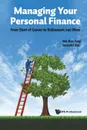 Managing Your Personal Finance. From Start of Career to Retirement and More - Wai Mun Fong, Benedict Koh