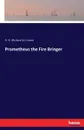 Prometheus the Fire Bringer - R. H. (Richard H.) Horne