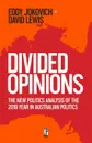 Divided Opinions. The New Politics analysis of the 2019 year in Australian politics - Eddy Jokovich, David Lewis