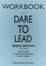 WORKBOOK for Dare to Lead. Brave Work. Tough Conversations. Whole Hearts - Orange Books