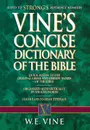 Vine's Concise Dictionary of Old and New Testament Words - W. E. Vine