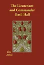 The Lieutenant and Commander - Basil Hall, Captain Basil Hall