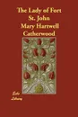 The Lady of Fort St. John - Catherwood Mary Hartwell