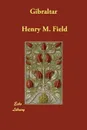 Gibraltar - Henry M. Field