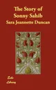 The Story of Sonny Sahib - Sara Jeannette Duncan
