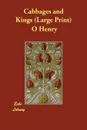 Cabbages and Kings - Henry O, Henry O.