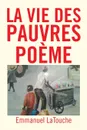 La Vie Des Pauvres Poeme - Emmanuel Latouche