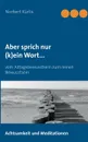 Aber sprich nur (k)ein Wort... - Norbert Kürlis