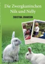 Die Zwergkaninchen Nils und Nelly - Christina Johansson