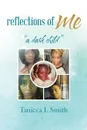 Reflections of Me. a Dark Child - Tanicca L Smith