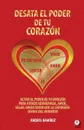 Desata el poder de tu corazon - Raquel Ramírez