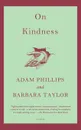 On Kindness - Adam Phillips, Barbara Taylor