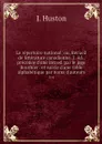 Le repertoire national; ou, Recueil de litterature canadienne. 2. ed., precedee d'une introd. par le juge Routhier . et suivie d'une table alphabetique par noms d'auteurs. 3-4 - J. Huston