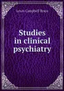 Studies in clinical psychiatry - Lewis Campbell Bruce