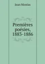 Premieres poesies, 1883-1886 - Jean Moréas