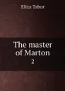 The master of Marton. 2 - Eliza Tabor