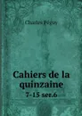 Cahiers de la quinzaine. 7-15 ser.6 - Charles Péguy