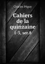 Cahiers de la quinzaine. 1-3, ser.8 - Charles Péguy