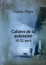 Cahiers de la quinzaine. 18-22, ser.4 - Charles Péguy