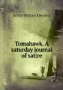 Tomahawk. A saturday journal of satire - Arthur William A'Beckett