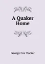 A Quaker Home - George Fox Tucker