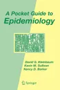 A Pocket Guide to Epidemiology - David G. Kleinbaum, Kevin M. Sullivan, Nancy D. Barker