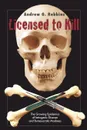 Licensed to Kill. The Growing Epidemics of Iatrogenic Disease And Bureaucratic Madness - Andrew G. Robbins