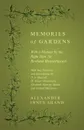 Memories of Gardens - With a Memoir by the Right Hon. Sir Rowland Blennerhassett - With Two Portraits and Illustrations by D. S. Maccoll, W. Alister Macdonald, Elizabeth Blanche Shand, and Donald Maclaren - Alexander Innes Shand