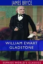 William Ewart Gladstone (Esprios Classics) - James Bryce
