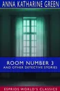 Room Number 3 and Other Detective Stories (Esprios Classics) - Anna Katharine Green
