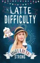 A Latte Difficulty - Angela Ruth Strong