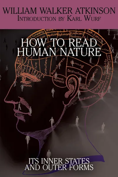 Обложка книги How to Read Human Nature. Its Inner States and Outer Forms, William Walker Atkinson