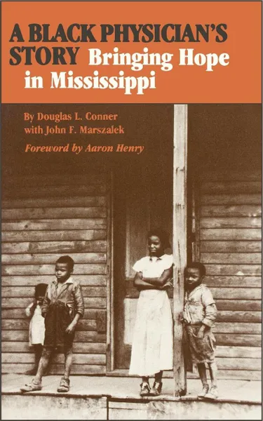 Обложка книги A Black Physician's Story. Bringing Hope in Mississippi, Douglas L. Conner