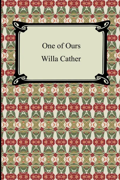 Обложка книги One of Ours, Willa Cather