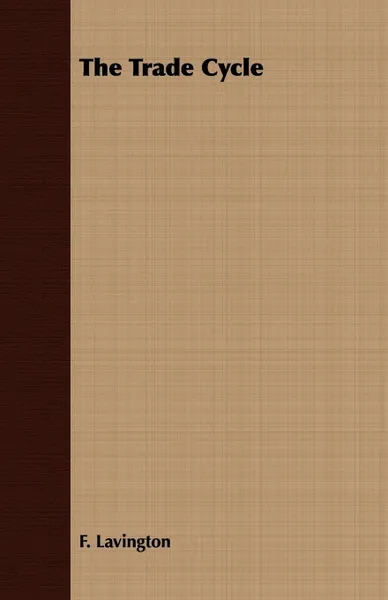 Обложка книги The Trade Cycle, F. Lavington