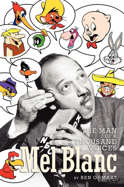 Обложка книги Mel Blanc. The Man of a Thousand Voices, Ben Ohmart