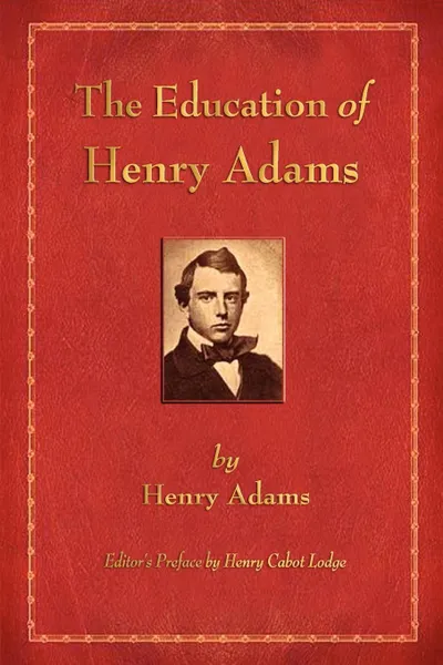 Обложка книги The Education of Henry Adams, Henry Adams