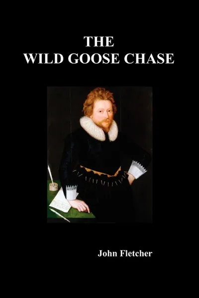 Обложка книги The Wild Goose Chase, John Fletcher